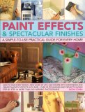 Paint Effects and Spectacular Finishes 2007 9780754817512 Front Cover