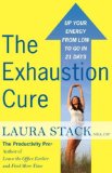 Exhaustion Cure Up Your Energy from Low to Go in 21 Days 2008 9780767927512 Front Cover