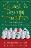 God Rest Ye Grumpy Scroogeymen New Traditions for Comfort and Joy at Christmas 2005 9780800730512 Front Cover