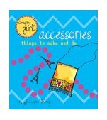 Crafty Girl: Accessories Things to Make and Do 2002 9780811831512 Front Cover