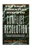 Eight Essential Steps to Conflict Resolution Preseverving Relationships at Work, at Home, and in the Community cover art