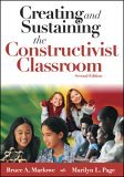 Creating and Sustaining the Constructivist Classroom 2nd 9781412914512 Front Cover