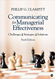 Communicating for Managerial Effectiveness Challenges Strategies Solutions 6th 9781483358512 Front Cover
