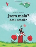 Am I Small? Jsem Malï¿½? Children's Picture Book English-Czech (Bilingual Edition) 2014 9781494884512 Front Cover
