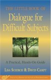 Little Book of Dialogue for Difficult Subjects A Practical, Hands-On Guide