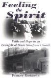 Feeling the Spirit Faith and Hope in an Evangelical Black Storefront Church 1996 9781570030512 Front Cover
