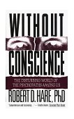 Without Conscience The Disturbing World of the Psychopaths among Us