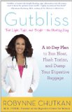 Gutbliss A 10-Day Plan to Ban Bloat, Flush Toxins, and Dump Your Digestive Baggage  9781583335512 Front Cover