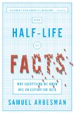 Half-Life of Facts Why Everything We Know Has an Expiration Date cover art