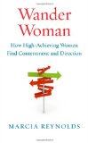Wander Woman How High-Achieving Women Find Contentment and Direction cover art