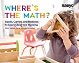 Where's the Math? Books, Games, and Routines to Spark Children's Thinking  9781938113512 Front Cover