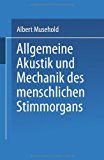 Allgemeine Akustik und Mechanik des Menschlichen Stimmorgans 1913 9783642519512 Front Cover