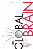 Global Brain Your Roadmap for Innovating Faster and Smarter in a Networked World  9780132339513 Front Cover