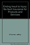 Ending Insult to Injury No-Fault Insurance for Products and Services 1975 9780252004513 Front Cover