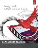 Design with Adobe Creative Cloud Basic Projects Using Photoshop, Indesign, Muse, and More cover art