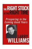 Right Stock at the Right Time Prospering in the Coming Good Years  9780471430513 Front Cover