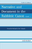 Narrative and Document in the Rabbinic Canon From the Mishnah to the Talmuds 2009 9780761849513 Front Cover