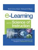 E-Learning and the Science of Instruction Proven Guidelines for Consumers and Designers of Multimedia Learning  9780787960513 Front Cover