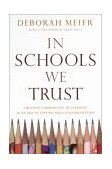In Schools We Trust : Creating Communities of Learning in an Era of Testing and Standardization cover art