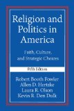 Religion and Politics in America Faith, Culture, and Strategic Choices cover art