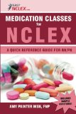 Medication Classes for NCLEX A Quick Reference Guide for RN/PN cover art