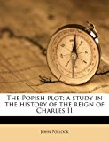 Popish Plot; a Study in the History of the Reign of Charles II 2010 9781172305513 Front Cover