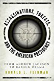Assassinations, Threats, and the American Presidency From Andrew Jackson to Barack Obama 2nd 9781442279513 Front Cover