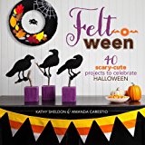 Felt-O-ween 40 Scary-Cute Projects to Celebrate Halloween 2014 9781454708513 Front Cover