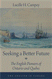 Seeking a Better Future The English Pioneers of Ontario and Quebec 2012 9781459703513 Front Cover