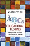ABCs of Educational Testing Demystifying the Tools That Shape Our Schools  9781506351513 Front Cover