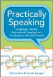 Practically Speaking Language, Literacy, and Academic Development for Students with AAC Needs