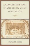 Concise History of American Music Education 