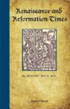Renaissance and Reformation Times 2007 9781597313513 Front Cover