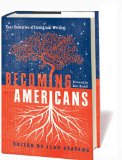Becoming Americans: Four Centuries of Immigrant Writing A Library of America Special Publication cover art