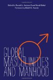 Global Masculinities and Manhood  9780252036514 Front Cover