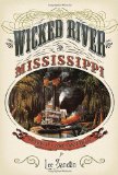 Wicked River The Mississippi When It Last Ran Wild cover art