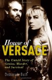 House of Versace The Untold Story of Genius, Murder, and Survival 2010 9780307406514 Front Cover