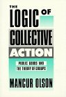 Logic of Collective Action Public Goods and the Theory of Groups, with a New Preface and Appendix
