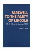 Farewell to the Party of Lincoln Black Politics in the Age of F. D. R cover art