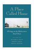 Place Called Home Writings on the Midwestern Small Town  9780873514514 Front Cover