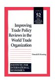 Improving Trade Policy Reviews in the World Trade Organization 1998 9780881322514 Front Cover