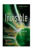 Invisible Web Uncovering Information Sources Search Engines Can't See cover art