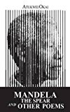 Mandela the Spear and Other Poems 2013 9780992187514 Front Cover