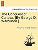 Conquest of Canada [by George D Warburton ] 2011 9781241554514 Front Cover