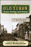 Old Yukon Tales, Trails, and Trials cover art
