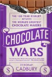 Chocolate Wars The 150-Year Rivalry Between the World's Greatest Chocolate Makers cover art