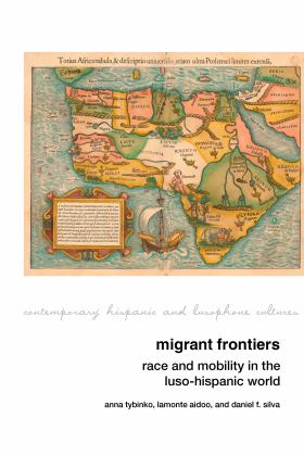 Migrant Frontiers Race and Mobility in the Luso-Hispanic World  9781802070514 Front Cover