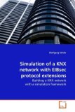 Simulation of a Knx Network with Eibsec Protocol Extensions 2010 9783639249514 Front Cover