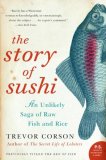 Story of Sushi An Unlikely Saga of Raw Fish and Rice cover art