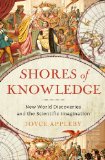Shores of Knowledge New World Discoveries and the Scientific Imagination 2013 9780393239515 Front Cover